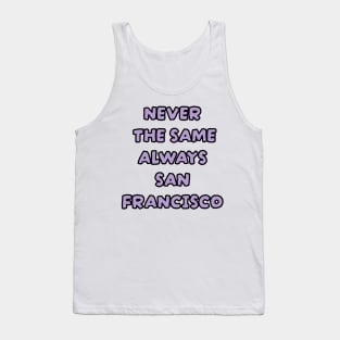 Never The Same Always SAN FRANCISCO Tank Top